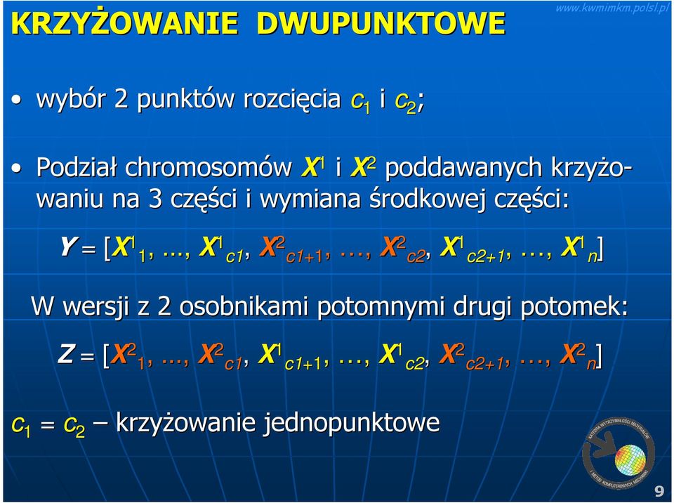 .., X 1 c1, X 2 c1+1,, X 2 c2, X 1 c2+1,, X 1 n] W wersji z 2 osobnikami potomnymi drugi