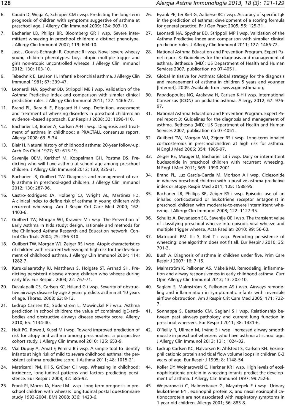 J Allergy Clin Immunol 2007; 119: 604-10. 8. Just J, Gouvis-Echraghi R, Couderc R i wsp.