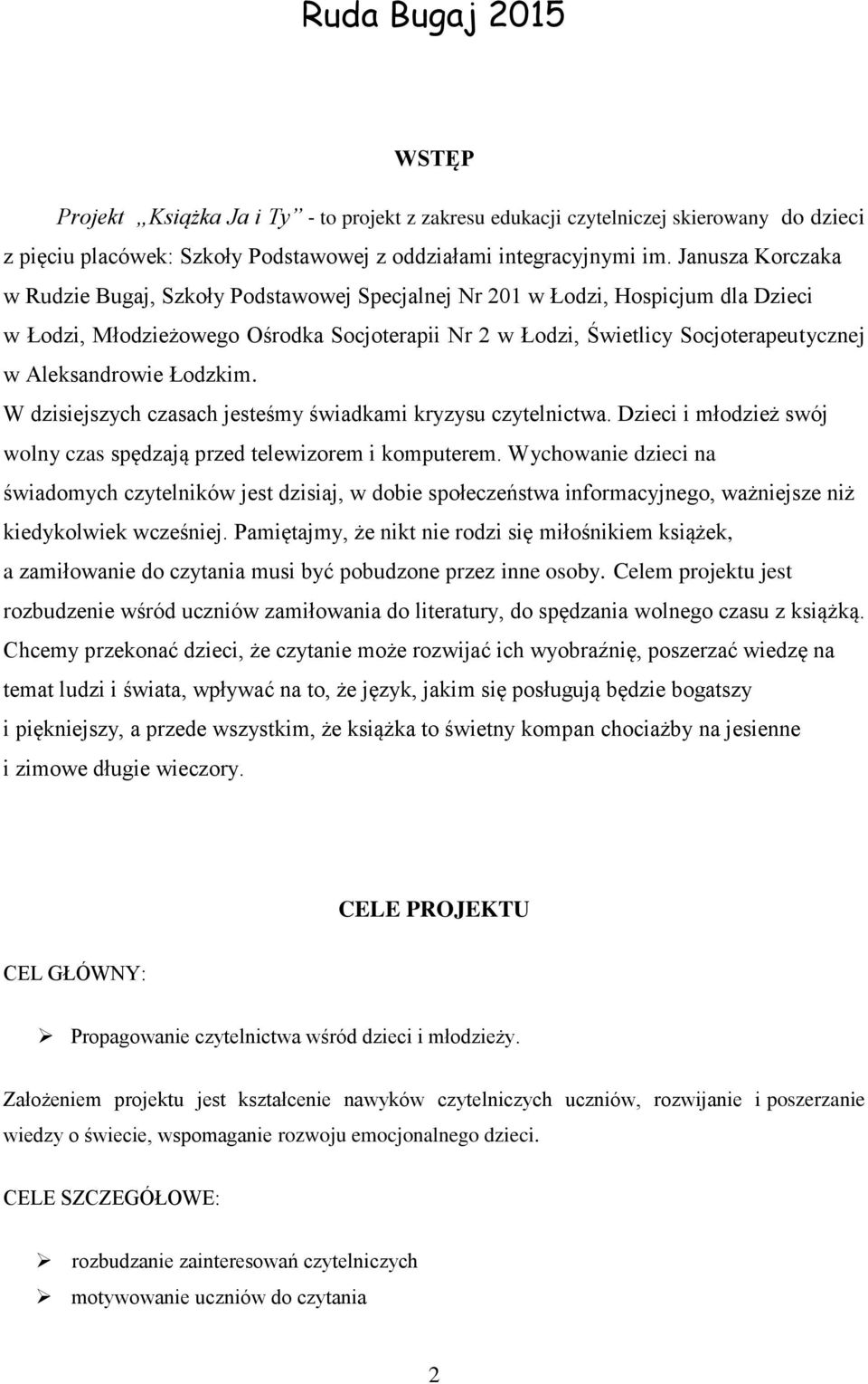 Aleksandrowie Łodzkim. W dzisiejszych czasach jesteśmy świadkami kryzysu czytelnictwa. Dzieci i młodzież swój wolny czas spędzają przed telewizorem i komputerem.