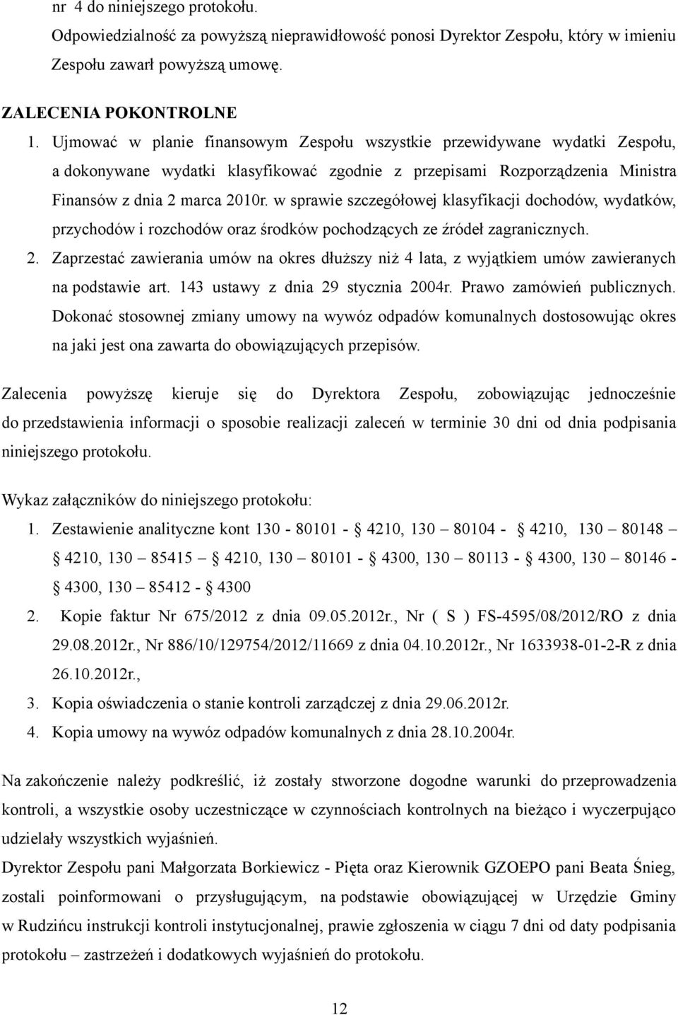 w sprawie szczegółowej klasyfikacji dochodów, wydatków, przychodów i rozchodów oraz środków pochodzących ze źródeł zagranicznych. 2.