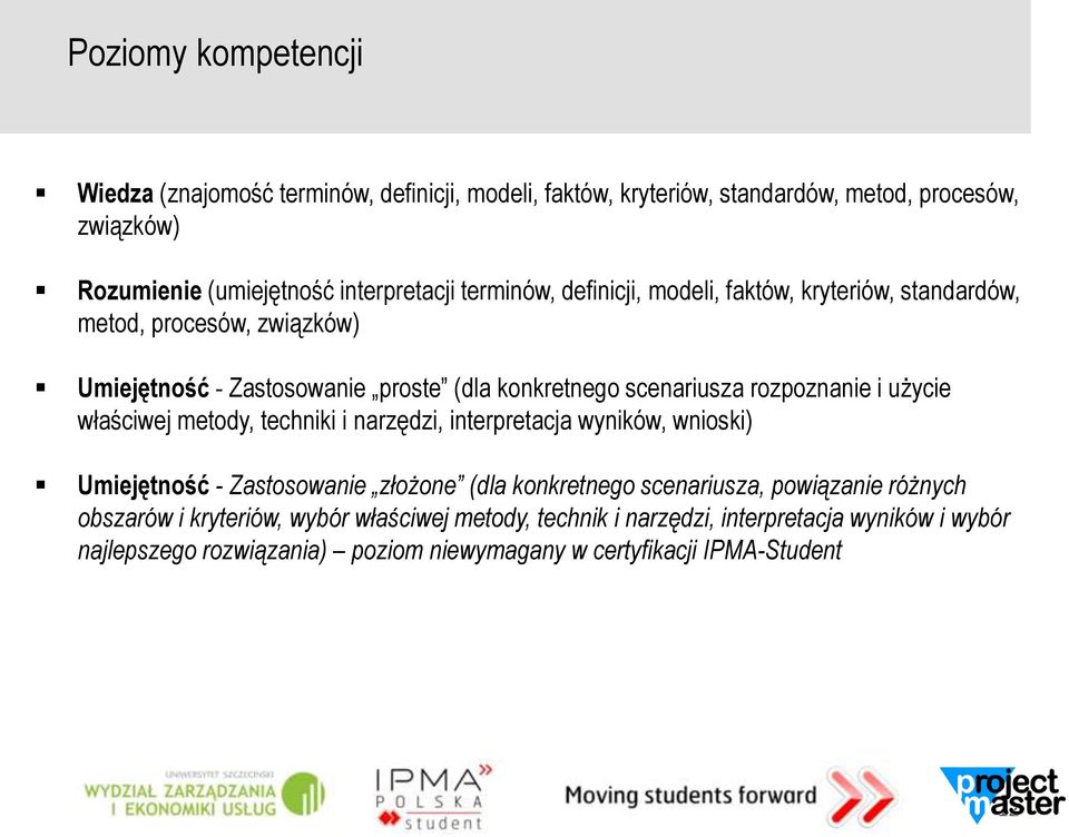 użycie właściwej metody, techniki i narzędzi, interpretacja wyników, wnioski) Umiejętność - Zastosowanie złożone (dla konkretnego scenariusza, powiązanie różnych