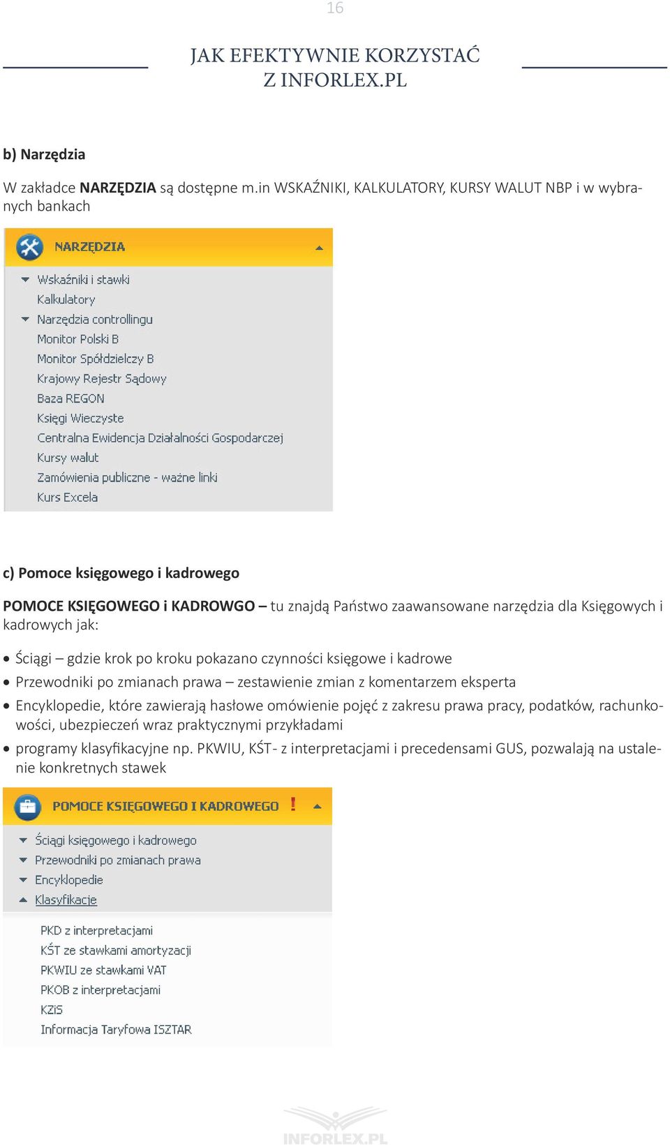 narzędzia dla Księgowych i kadrowych jak: Ściągi gdzie krok po kroku pokazano czynności księgowe i kadrowe Przewodniki po zmianach prawa zestawienie zmian z