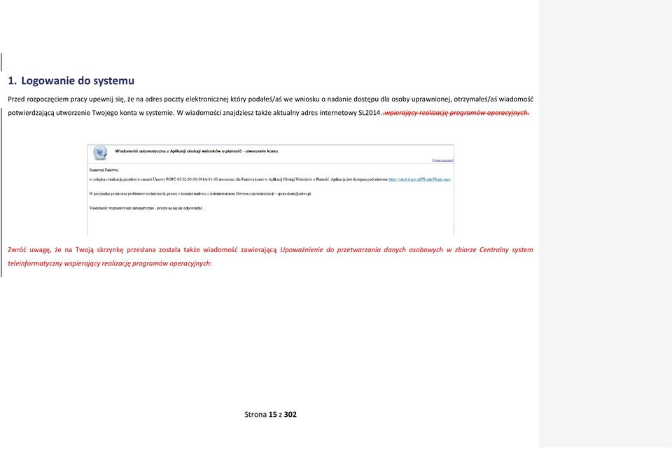 W wiadomości znajdziesz także aktualny adres internetowy SL2014..wpierający realizację programów operacyjnych.