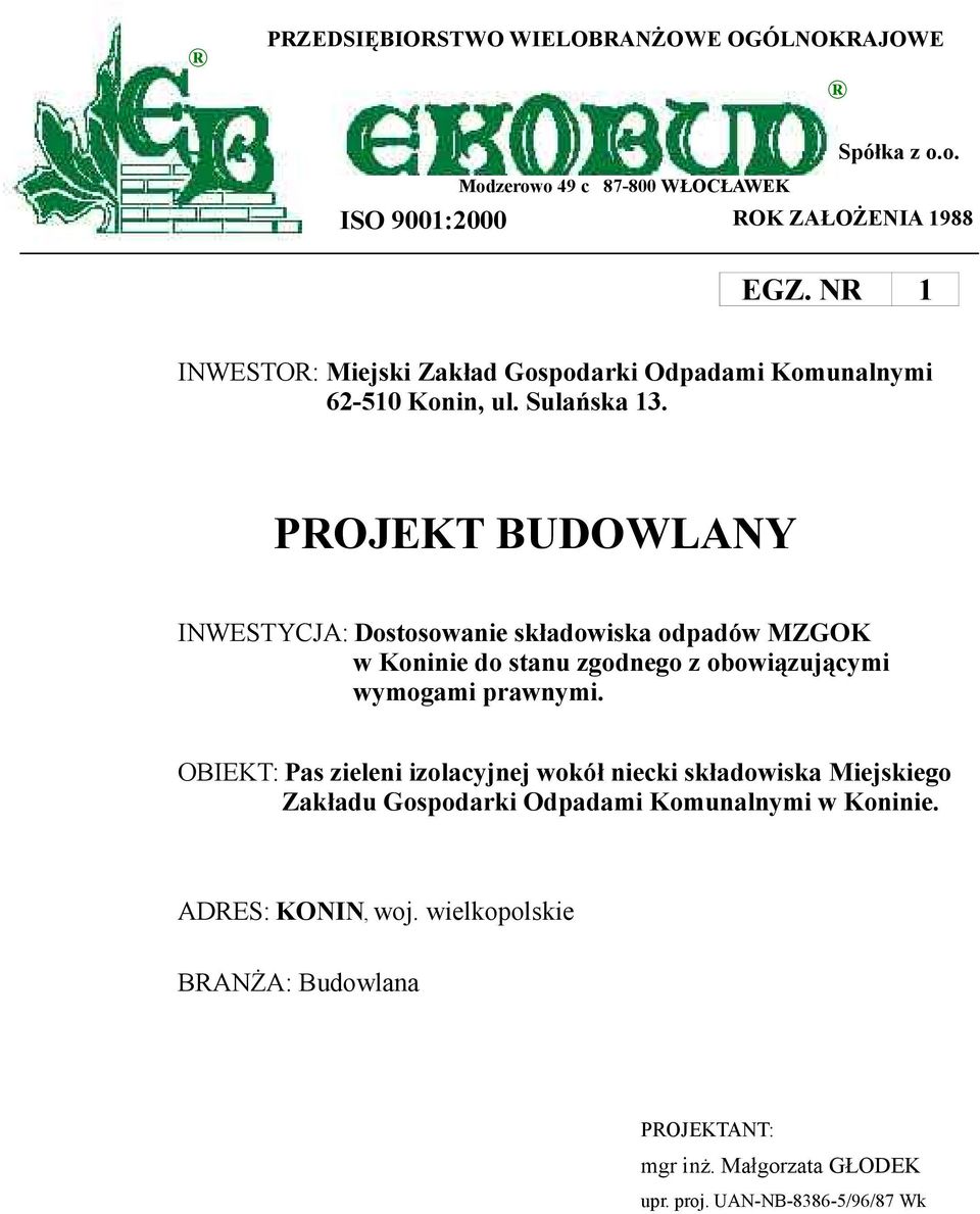 PROJEKT BUDOWLANY INWESTYCJA: Dostosowanie składowiska odpadów MZGOK w Koninie do stanu zgodnego z obowiązującymi wymogami prawnymi.