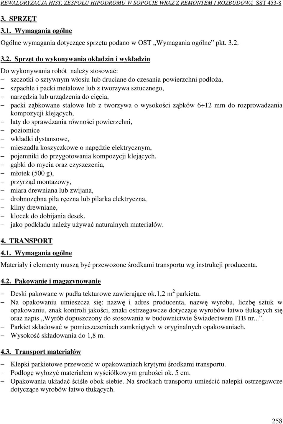 sztucznego, narzędzia lub urządzenia do cięcia, packi ząbkowane stalowe lub z tworzywa o wysokości ząbków 6 12 mm do rozprowadzania kompozycji klejących, łaty do sprawdzania równości powierzchni,