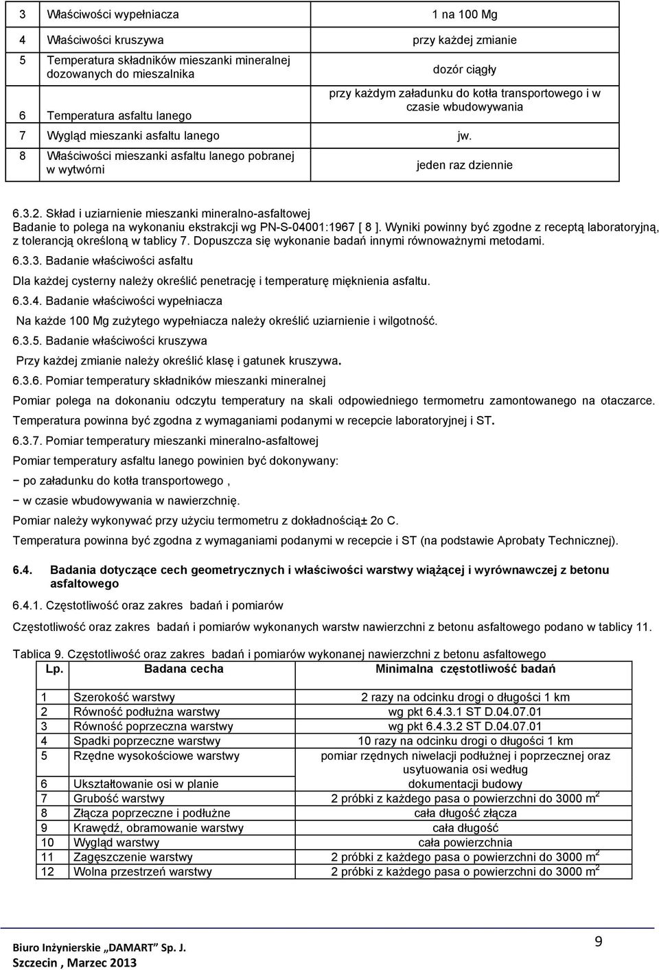 Skład i uziarnienie mieszanki mineralno-asfaltowej Badanie to polega na wykonaniu ekstrakcji wg PN-S-04001:1967 [ 8 ].