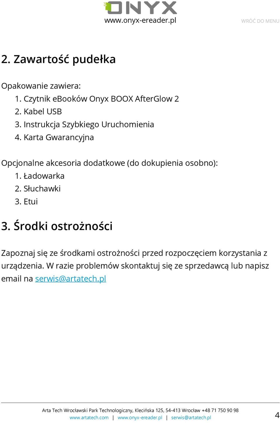 Karta Gwarancyjna Opcjonalne akcesoria dodatkowe (do dokupienia osobno): 1. Ładowarka 2. Słuchawki 3. Etui 3.