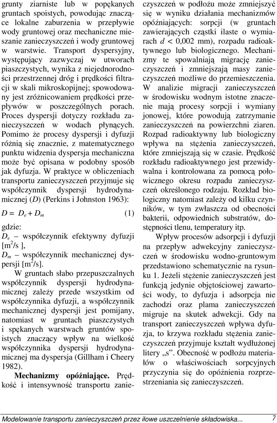 prędkości przepływów w poszczególnych porach. Proces dyspersji dotyczy rozkładu zanieczyszczeń w wodach płynących.