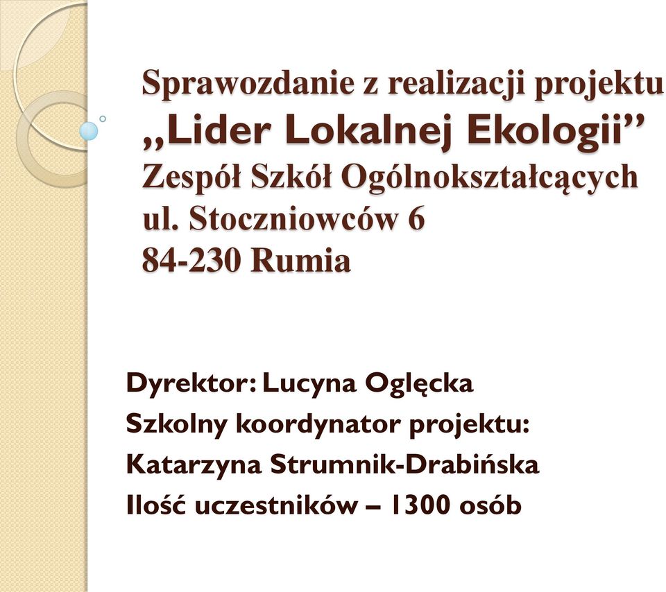 Stoczniowców 6 84-230 Rumia Dyrektor: Lucyna Oglęcka