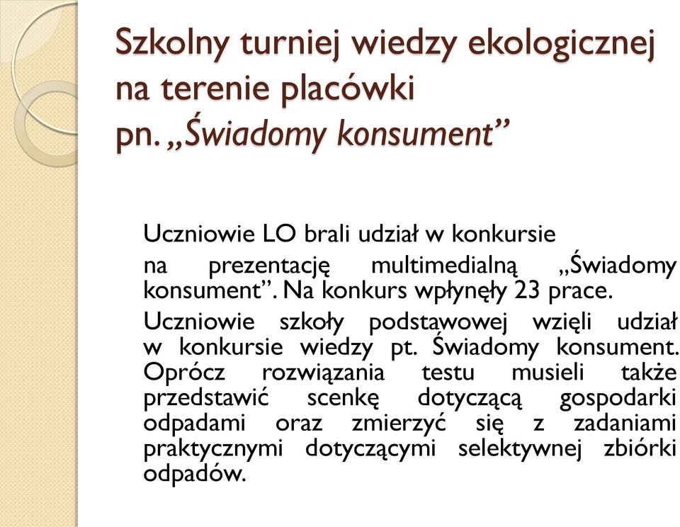 Na konkurs wpłynęły 23 prace. Uczniowie szkoły podstawowej wzięli udział w konkursie wiedzy pt.