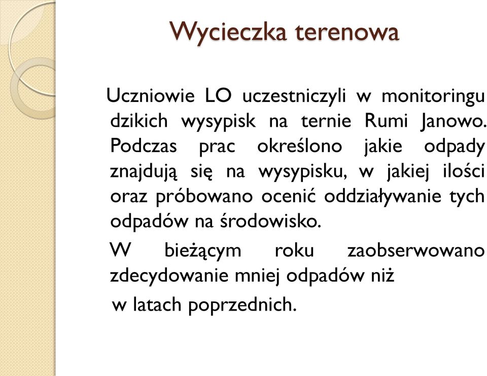 Podczas prac określono jakie odpady znajdują się na wysypisku, w jakiej ilości