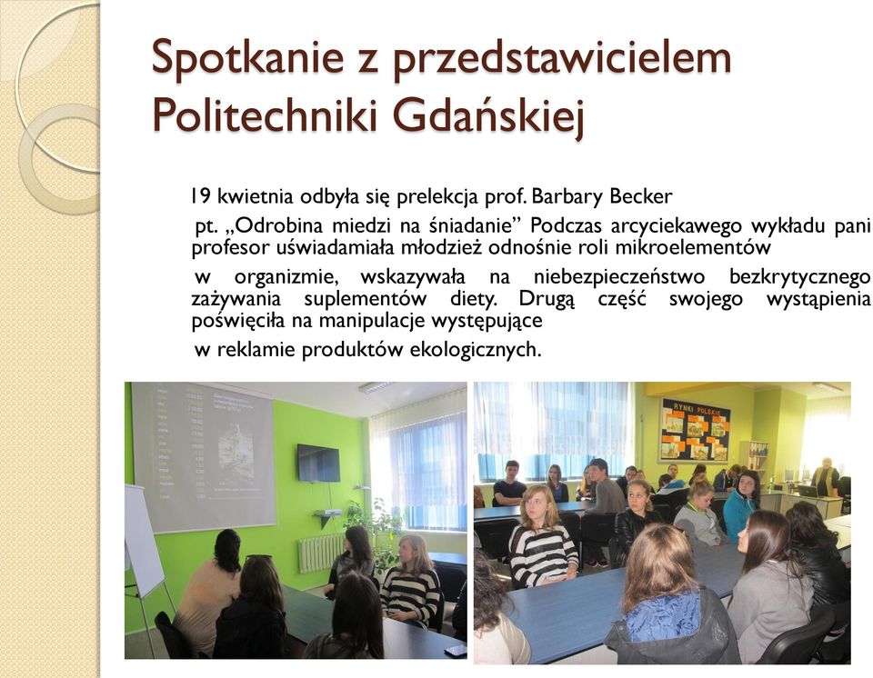 Odrobina miedzi na śniadanie Podczas arcyciekawego wykładu pani profesor uświadamiała młodzież odnośnie