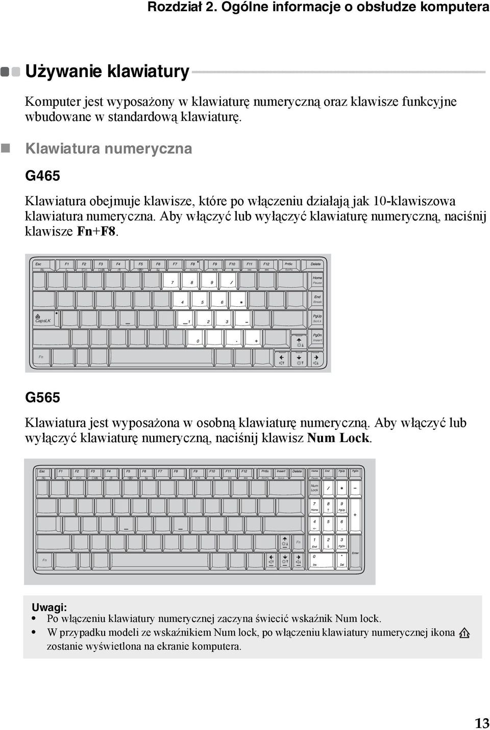 - - - - - - - - Komputer jest wyposażony w klawiaturę numeryczną oraz klawisze funkcyjne wbudowane w standardową klawiaturę.