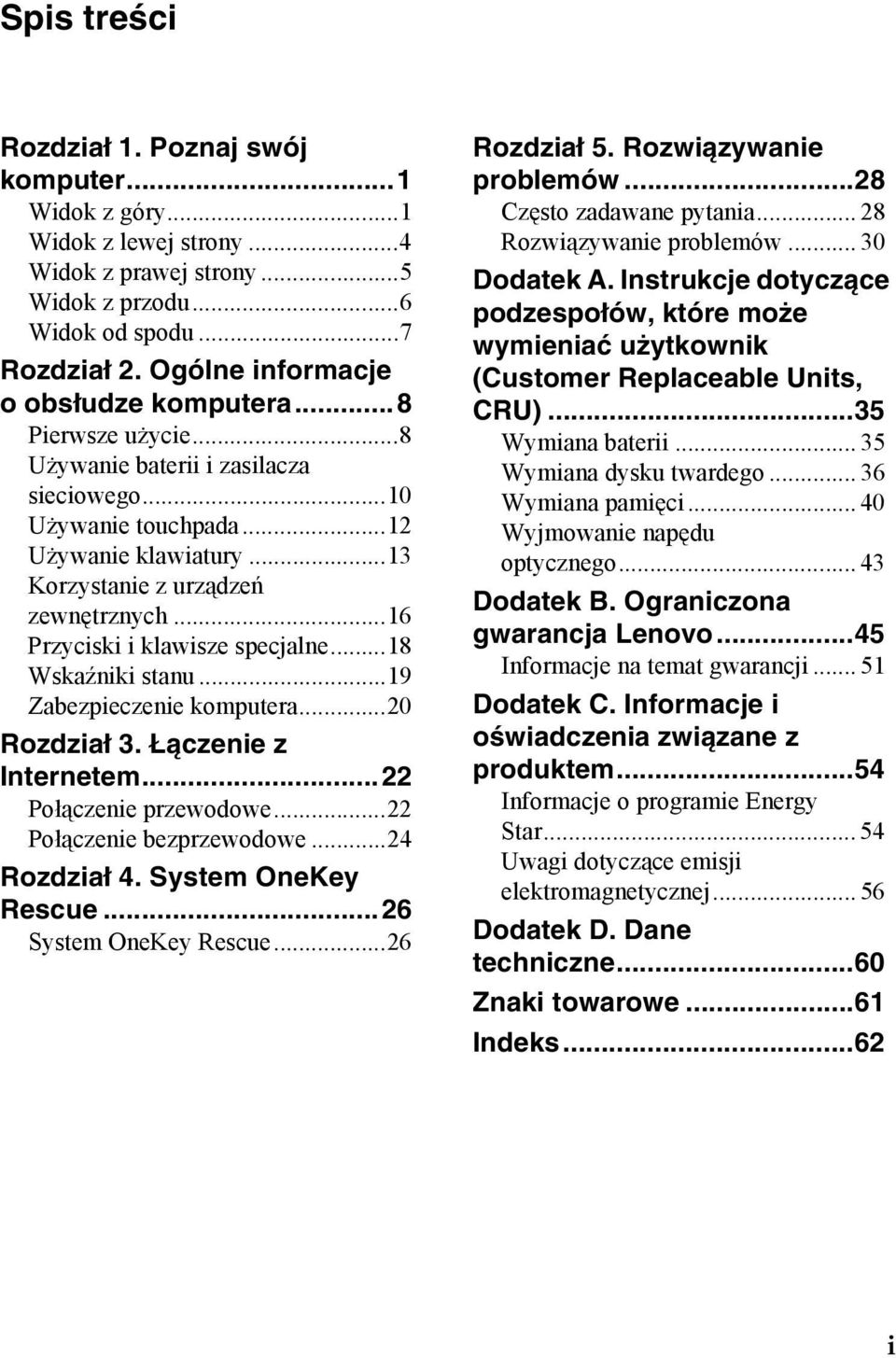 ..16 Przyciski i klawisze specjalne...18 Wskaźniki stanu...19 Zabezpieczenie komputera...20 Rozdział 3. Łączenie z Internetem...22 Połączenie przewodowe...22 Połączenie bezprzewodowe...24 Rozdział 4.