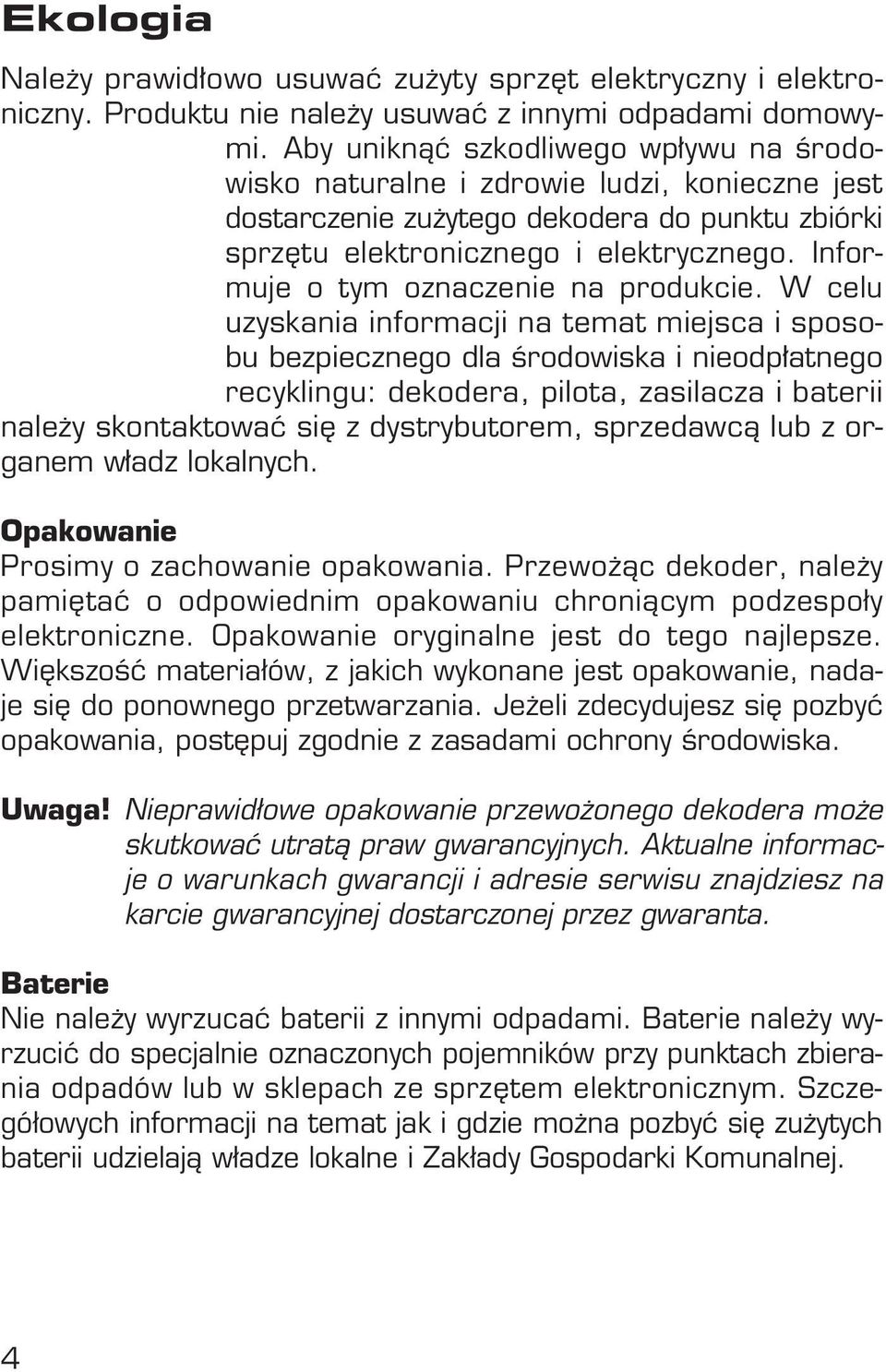 Informuje o tym oznaczenie na produkcie.
