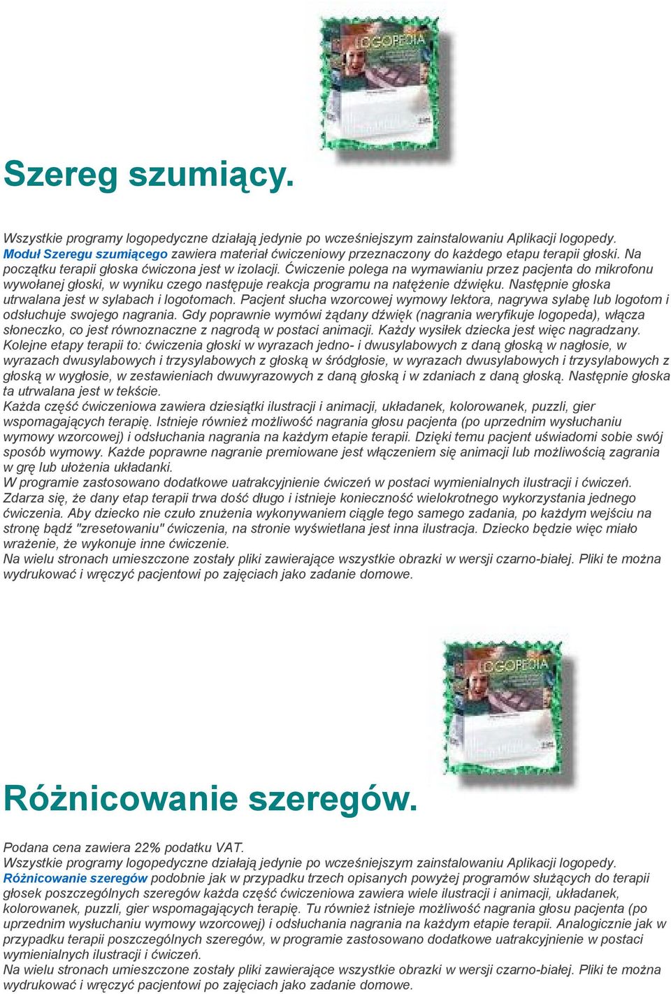 animacji, układanek, kolorowanek, puzzli, gier wspomagających terapię.