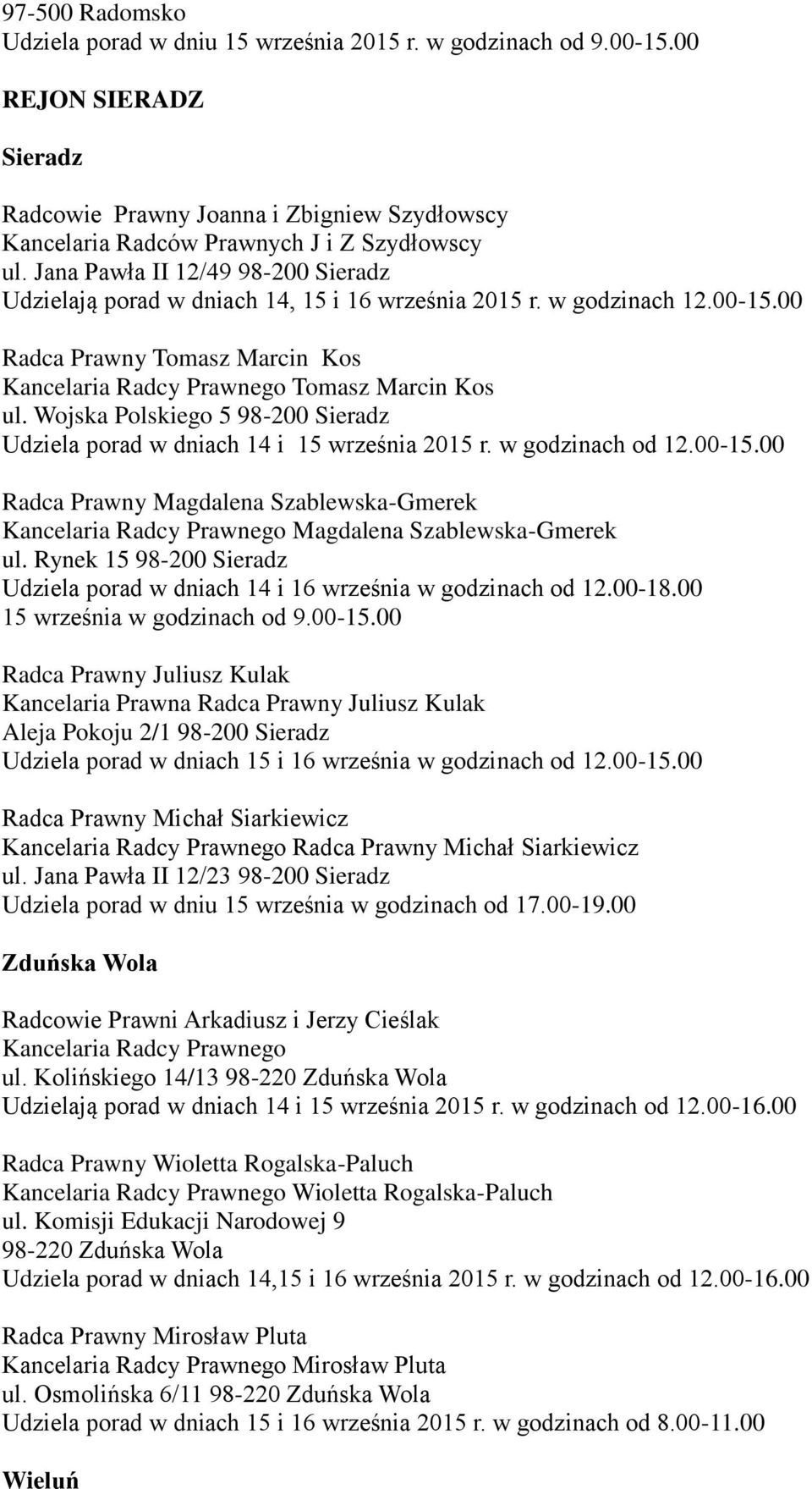 Wojska Polskiego 5 98-200 Sieradz Udziela porad w dniach 14 i 15 września 2015 r. w godzinach od 12.00-15.