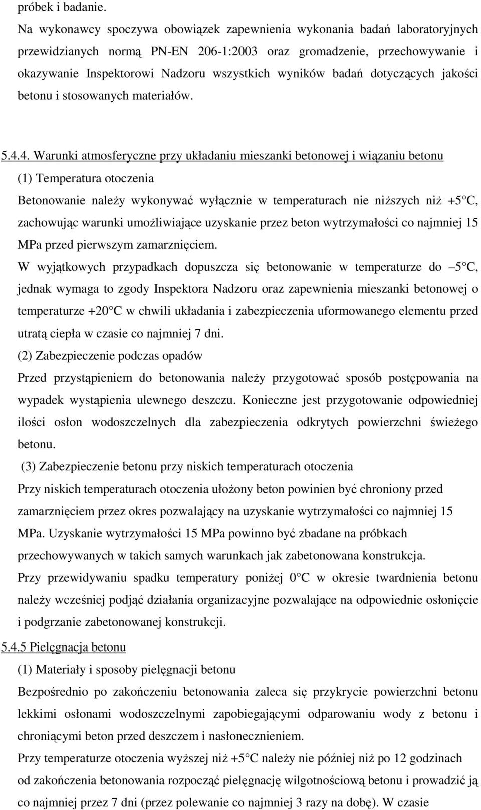 badań dotyczących jakości betonu i stosowanych materiałów. 5.4.