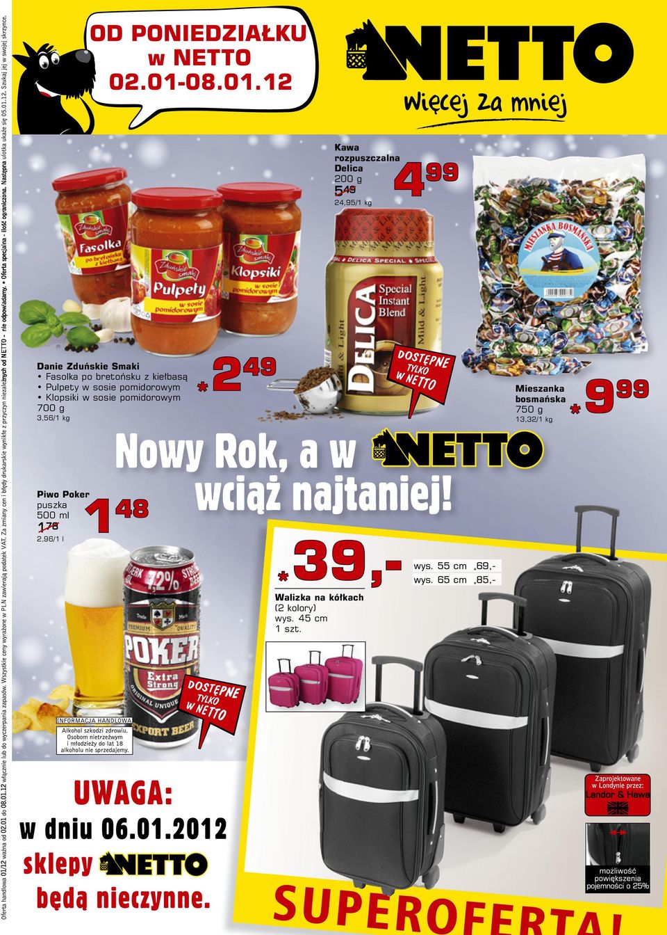 pomidorowym 700 g 3,56/1 kg 49 *9 Mieszanka bosmańska 750 g 13,32/1 kg Piwo