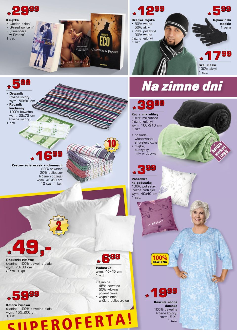 12 *12 Czapka męska 50% wełna 50% akryl 70% poliakryl 30% wełna 39 *39 Koc z mikrofibry 100% mikrofibra ory) wym.
