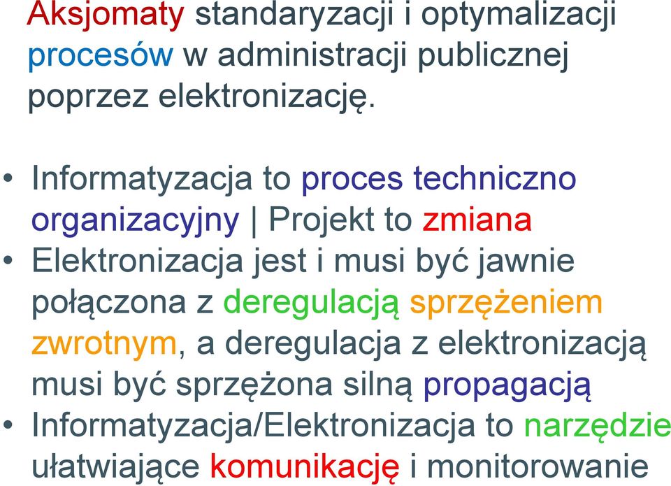 jawnie połączona z deregulacją sprzężeniem zwrotnym, a deregulacja z elektronizacją musi być