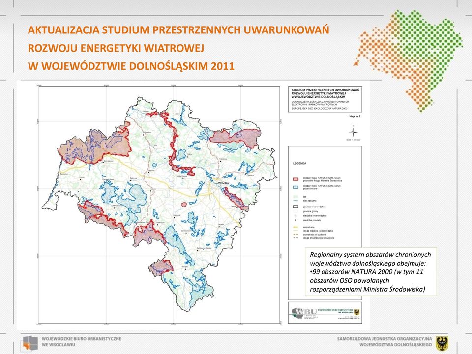 dolnośląskiego obejmuje: 99 obszarów NATURA 2000 (w