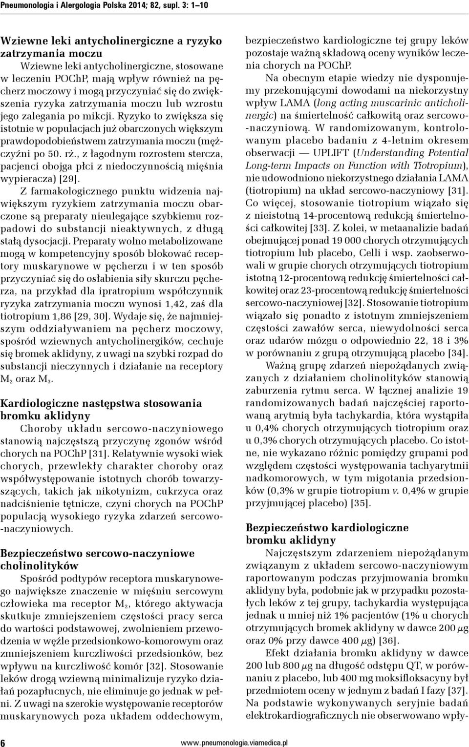 zwiększenia ryzyka zatrzymania moczu wzrostu jego zalegania po mikcji. Ryzyko to zwiększa się istotnie w populacjach już obarczonych większym prawdopodobieństwem zatrzymania moczu (mężczyźni po 50.
