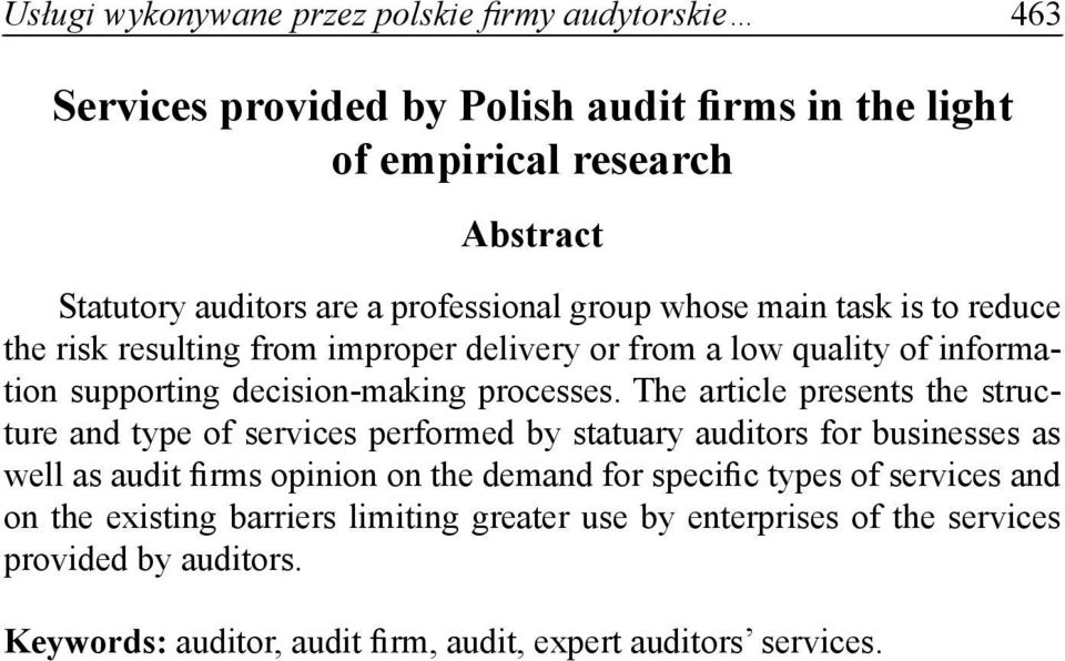 The article presents the structure and type of services performed by statuary auditors for businesses as well as audit firms opinion on the demand for specific types of
