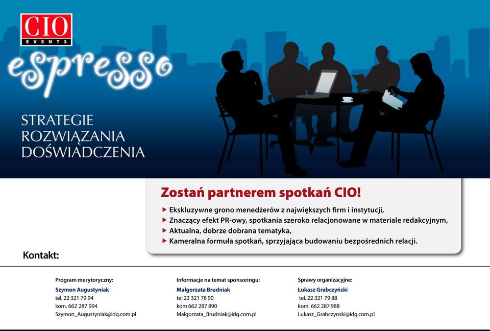 dobrze dobrana tematyka, Kameralna formuła spotkań, sprzyjająca budowaniu bezpośrednich relacji. Program merytoryczny: Szymon Augustyniak tel.