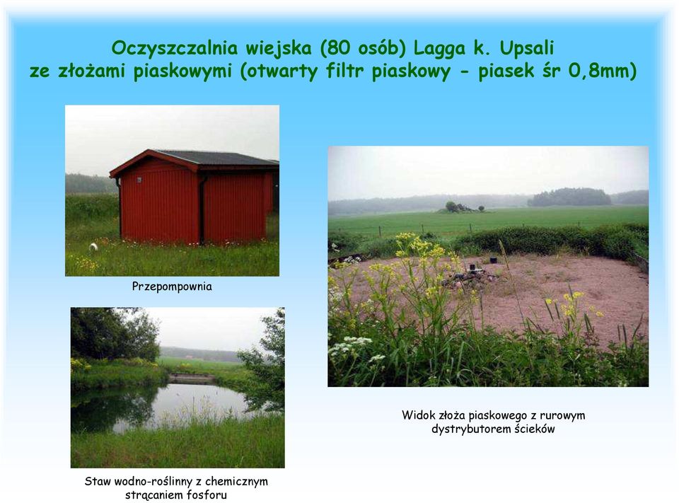 piasek śr 0,8mm) Przepompownia Widok złoŝa piaskowego z