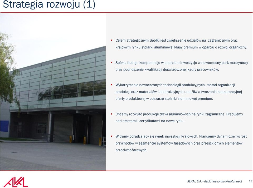 Wykorzystanie nowoczesnych technologii produkcyjnych, metod organizacji produkcji oraz materiałów konstrukcyjnych umożliwia tworzenie konkurencyjnej oferty produktowej w obszarze stolarki aluminiowej