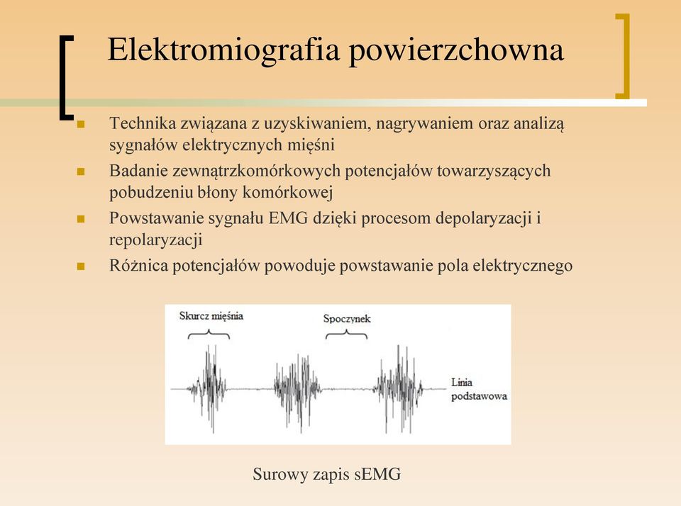 towarzyszących pobudzeniu błony komórkowej Powstawanie sygnału EMG dzięki procesom