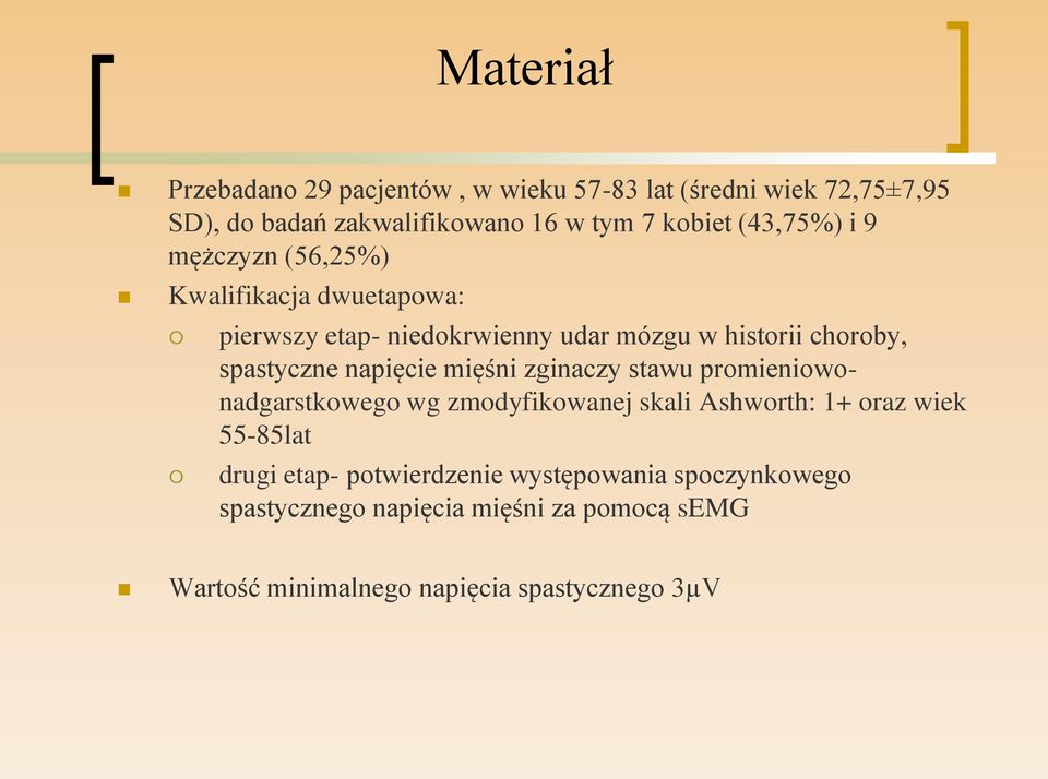 napięcie mięśni zginaczy stawu promieniowonadgarstkowego wg zmodyfikowanej skali Ashworth: 1+ oraz wiek 55-85lat drugi etap-