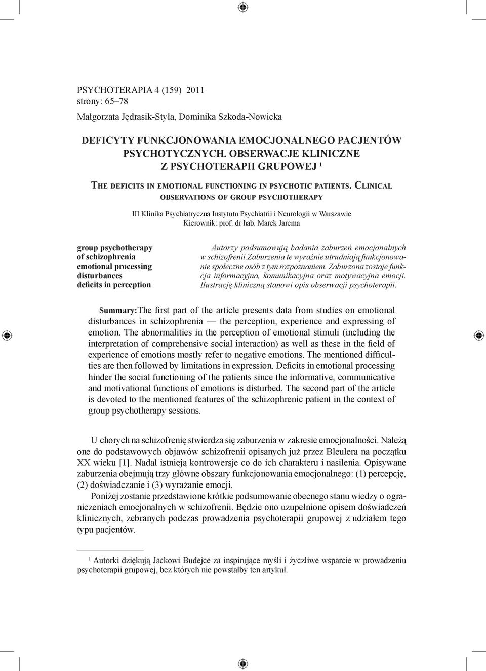 Cl i n i c a l observations of group psychotherapy III Klinika Psychiatryczna Instytutu Psychiatrii i Neurologii w Warszawie Kierownik: prof. dr hab.