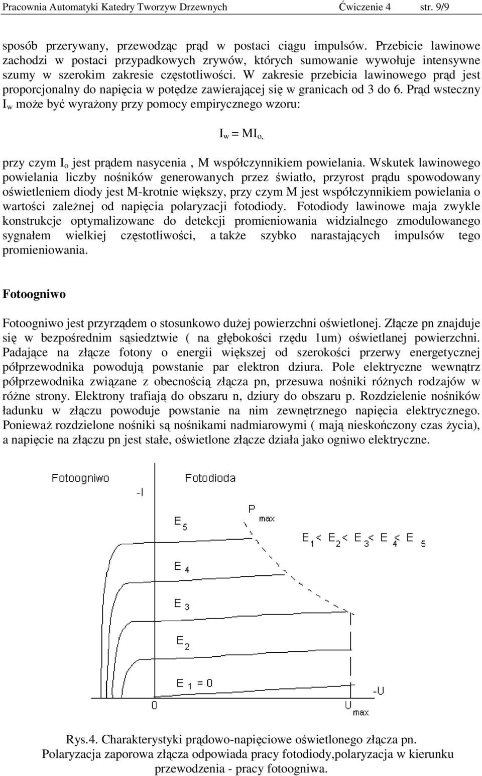 W zakresie przebicia lawinowego prąd jest proporcjonalny do napięcia w potędze zawierającej się w granicach od 3 do 6.