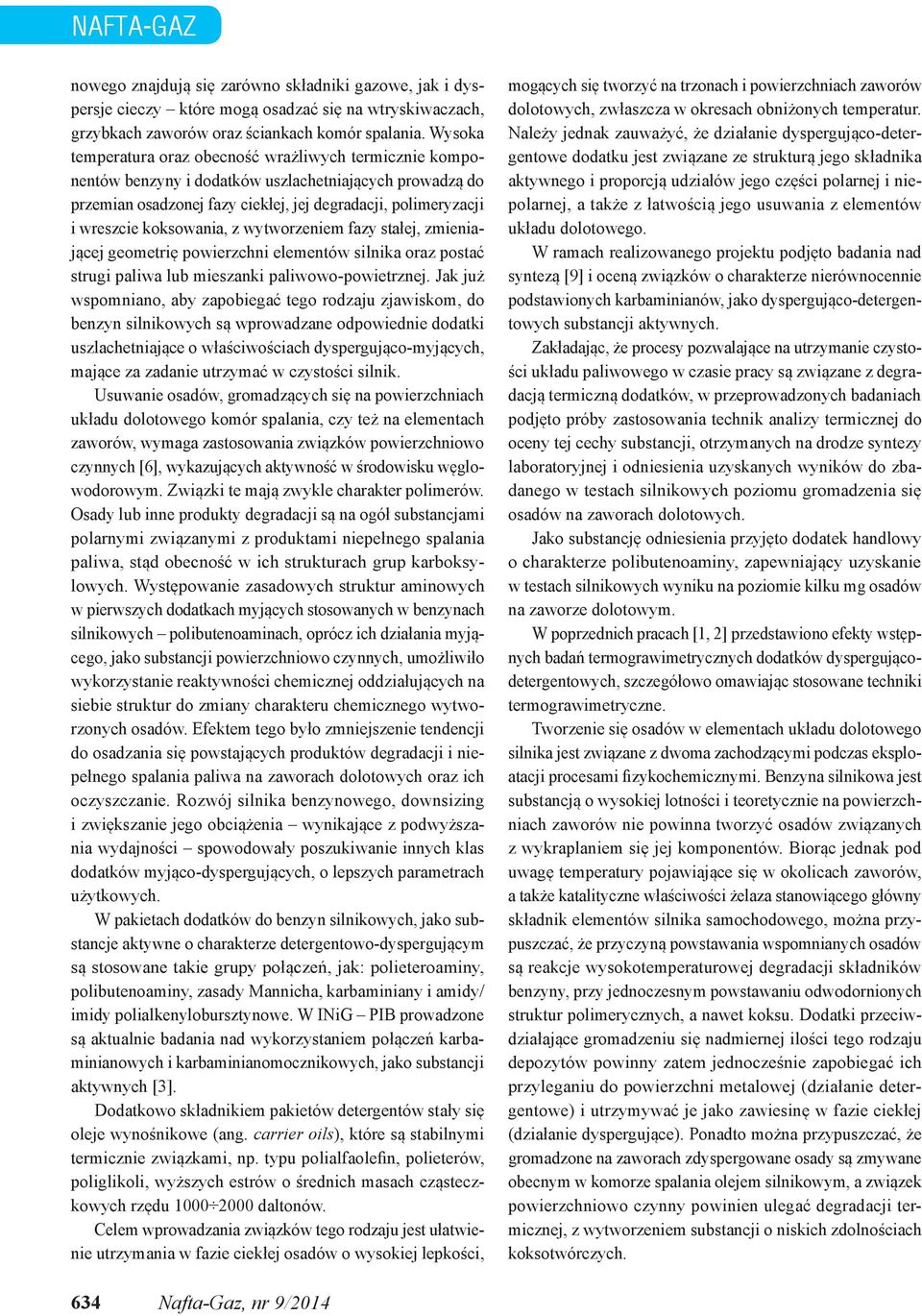 koksowania, z wytworzeniem fazy stałej, zmieniającej geometrię powierzchni elementów silnika oraz postać strugi paliwa lub mieszanki paliwowo-powietrznej.