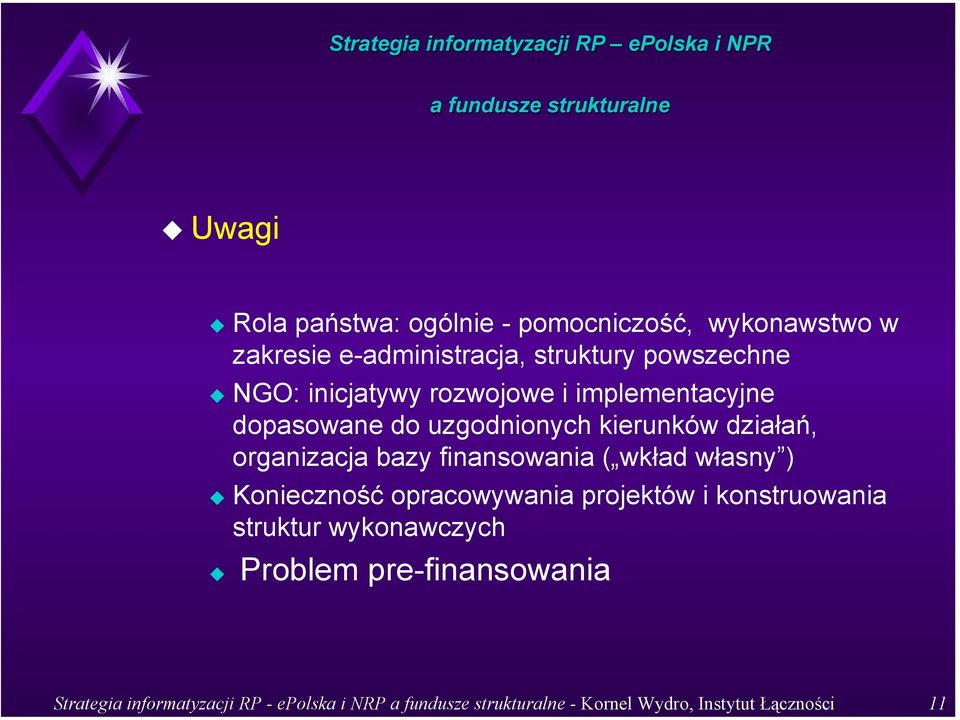 bazy finansowania ( wkład własny ) Konieczność opracowywania projektów i konstruowania struktur