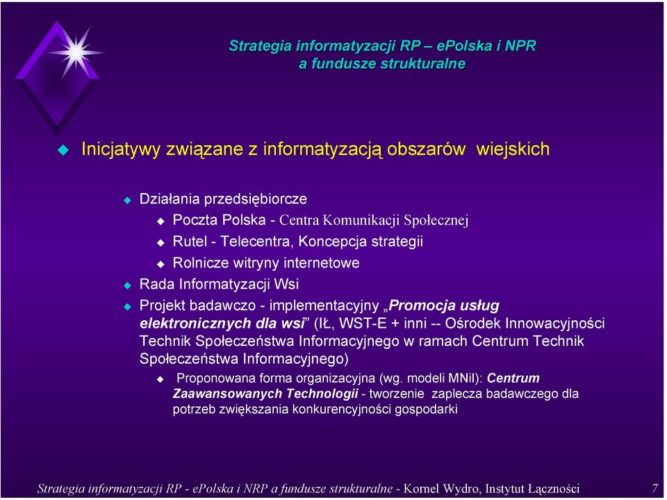 Technik Społeczeństwa Informacyjnego w ramach Centrum Technik Społeczeństwa Informacyjnego) Proponowana forma organizacyjna (wg.