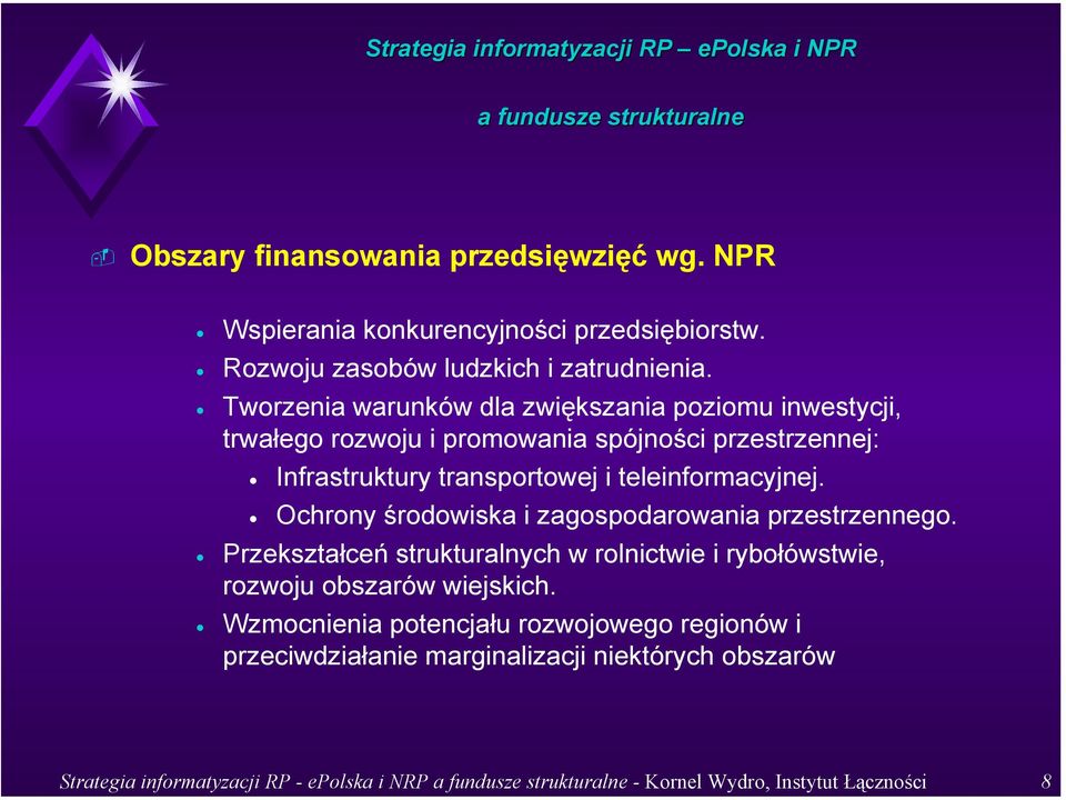 teleinformacyjnej. Ochrony środowiska i zagospodarowania przestrzennego.
