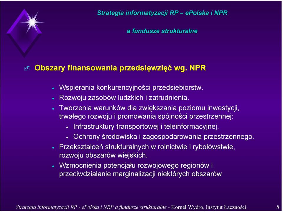 teleinformacyjnej. Ochrony środowiska i zagospodarowania przestrzennego.