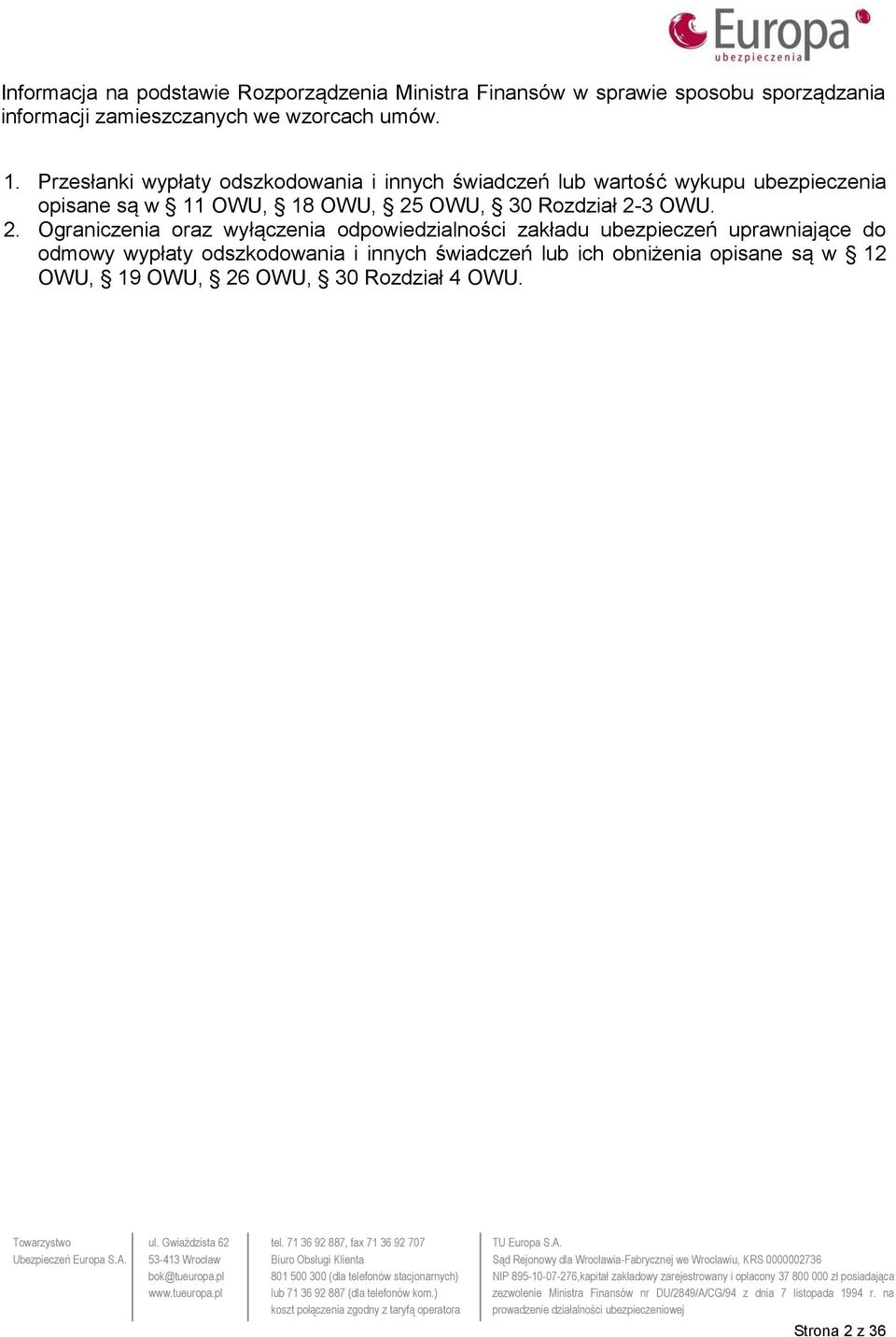 Przesłanki wypłaty odszkodowania i innych świadczeń lub wartość wykupu ubezpieczenia opisane są w 11 OWU, 18 OWU, 25 OWU, 30
