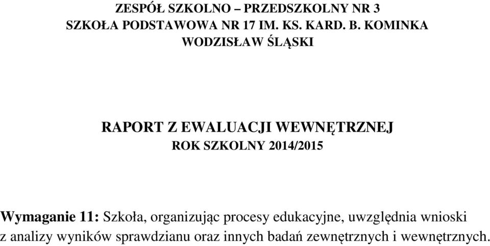 2014/2015 Wymaganie 11: Szkoła, organizując procesy edukacyjne, uwzględnia