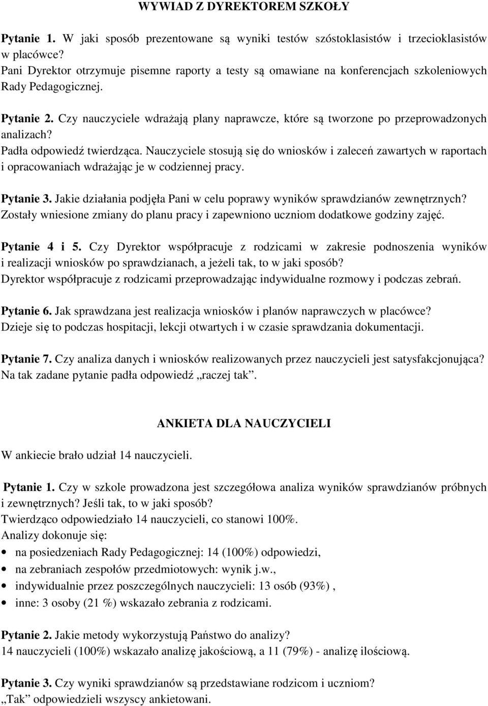 Czy nauczyciele wdrażają plany naprawcze, które są tworzone po przeprowadzonych analizach? Padła odpowiedź twierdząca.
