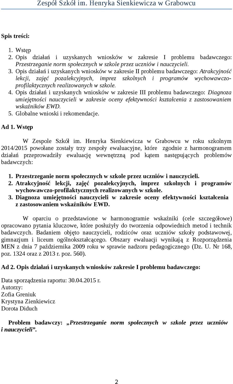 Opis działań i uzyskanych wniosków w zakresie III problemu badawczego: Diagnoza umiejętności nauczycieli w zakresie oceny efektywności kształcenia z zastosowaniem wskaźników EWD. 5.