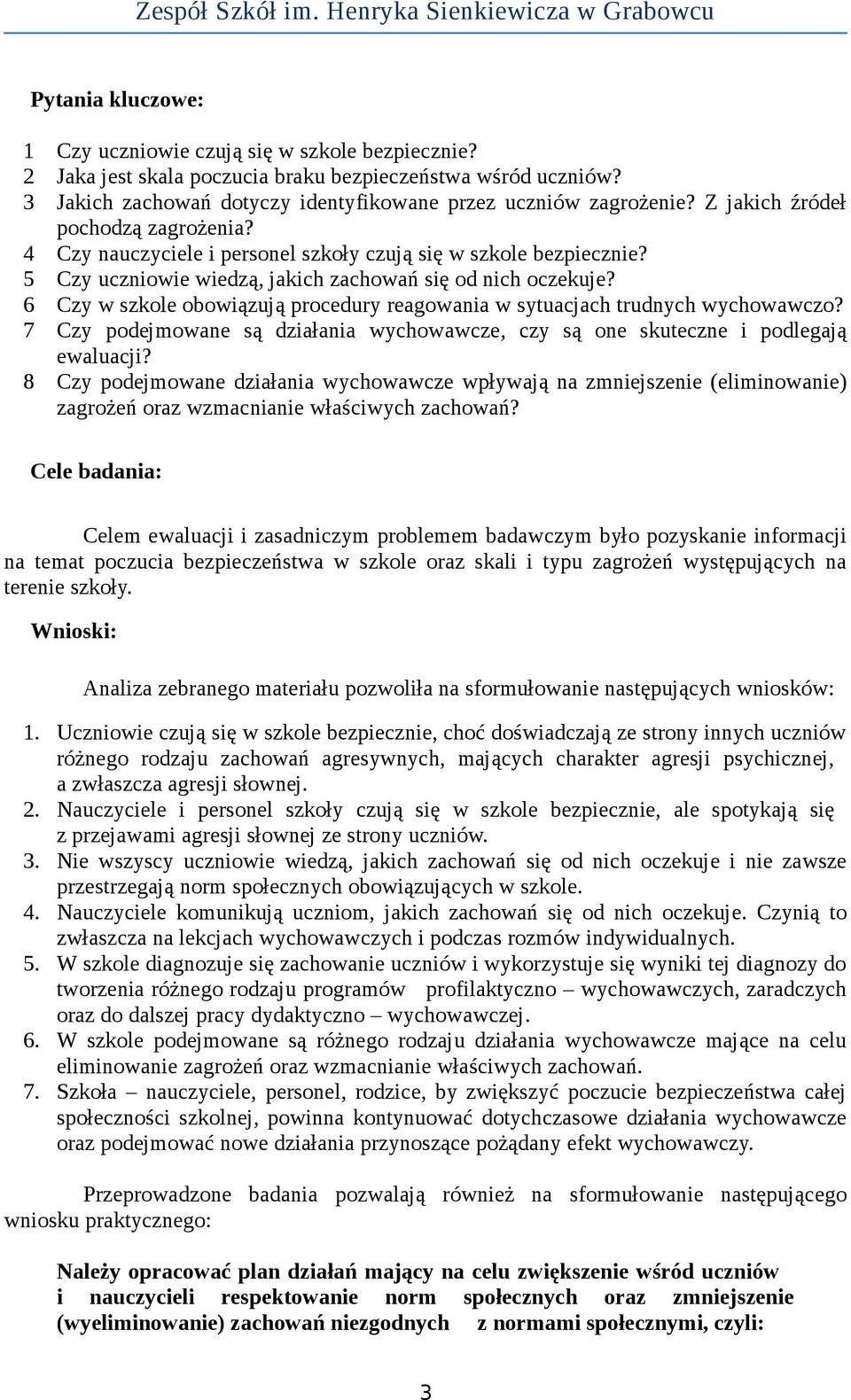 6 Czy w szkole obowiązują procedury reagowania w sytuacjach trudnych wychowawczo? 7 Czy podejmowane są działania wychowawcze, czy są one skuteczne i podlegają ewaluacji?