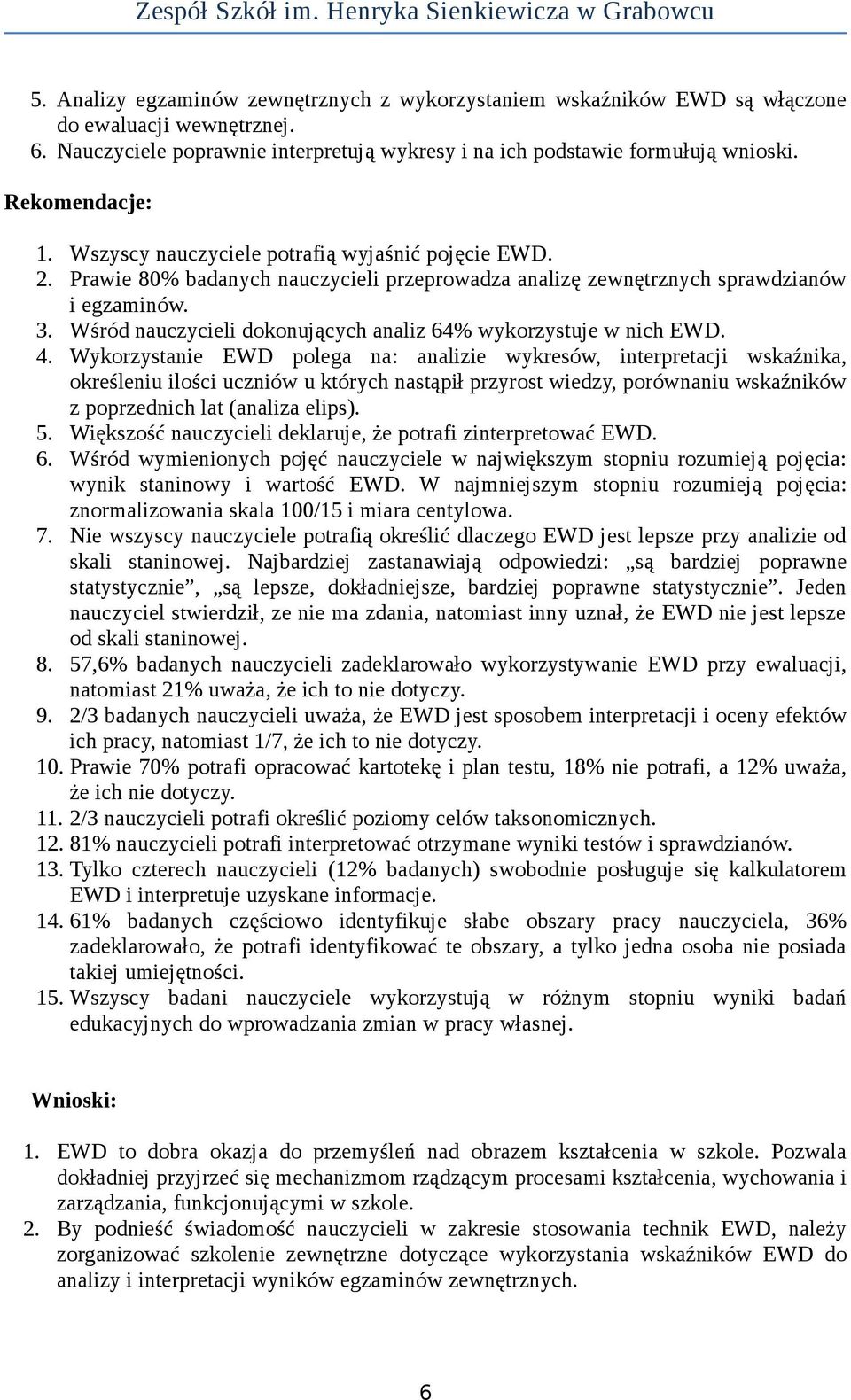 Wśród nauczycieli dokonujących analiz 64% wykorzystuje w nich EWD. 4.