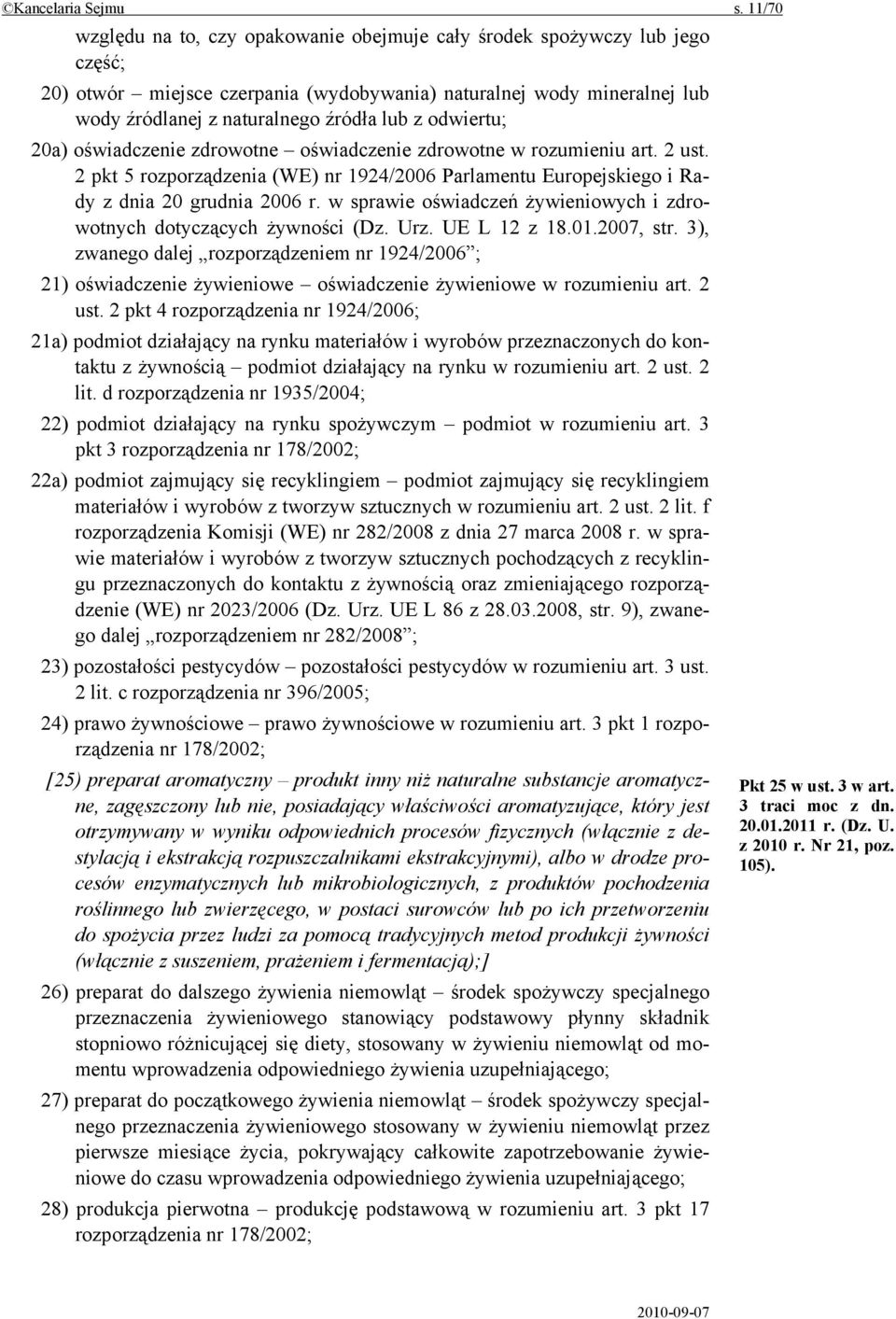 odwiertu; 20a) oświadczenie zdrowotne oświadczenie zdrowotne w rozumieniu art. 2 ust. 2 pkt 5 rozporządzenia (WE) nr 1924/2006 Parlamentu Europejskiego i Rady z dnia 20 grudnia 2006 r.