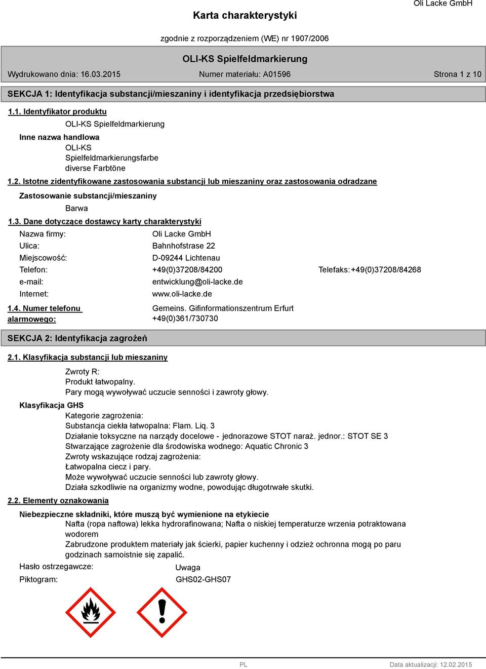 . Dane dotyczące dostawcy karty charakterystyki Nazwa firmy: Ulica: Miejscowość: Bahnhofstrase 22 D-09244 Lichtenau Telefon: +49(0)7208/84200 Telefaks: +49(0)7208/84268 e-mail: Internet: