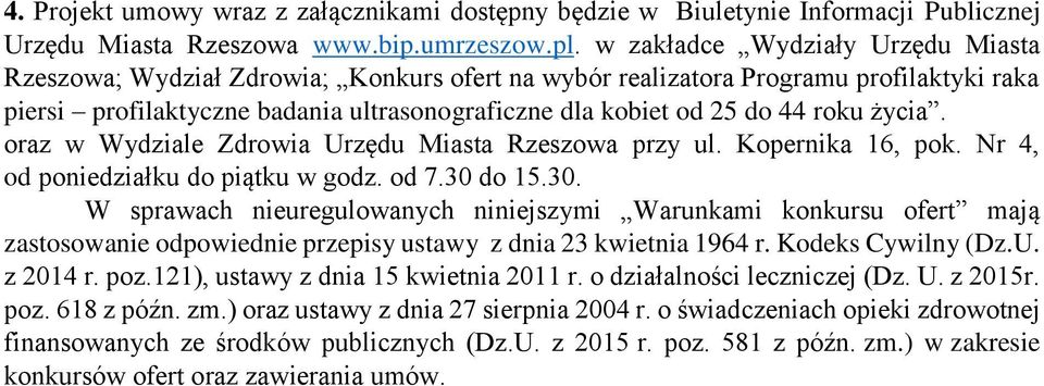 życia. oraz w Wydziale Zdrowia Urzędu Miasta Rzeszowa przy ul. Kopernika 16, pok. Nr 4, od poniedziałku do piątku w godz. od 7.30 