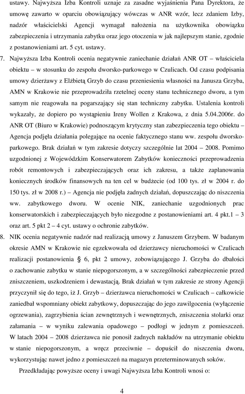 uŝytkownika obowiązku zabezpieczenia i utrzymania zabytku oraz jego otoczenia w jak najlepszym stanie, zgodnie z postanowieniami art. 5 cyt.  7.